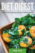 Diet Digest: Grain Free Cooking and Anti Inflammation - Paperback