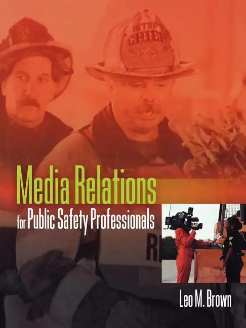 Media Relations for Public Safety Professionals - Paperback