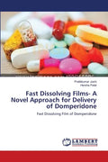 Fast Dissolving Films- A Novel Approach for Delivery of Domperidone - Paperback