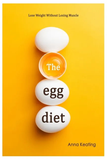 The Egg Diet: Lose Weight Without Losing Muscle - Paperback