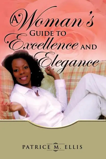 A Woman's Guide to Excellence and Elegance - Paperback