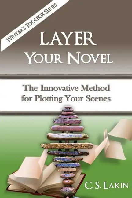 Layer Your Novel: The Innovative Method for Plotting Your Scenes - Paperback