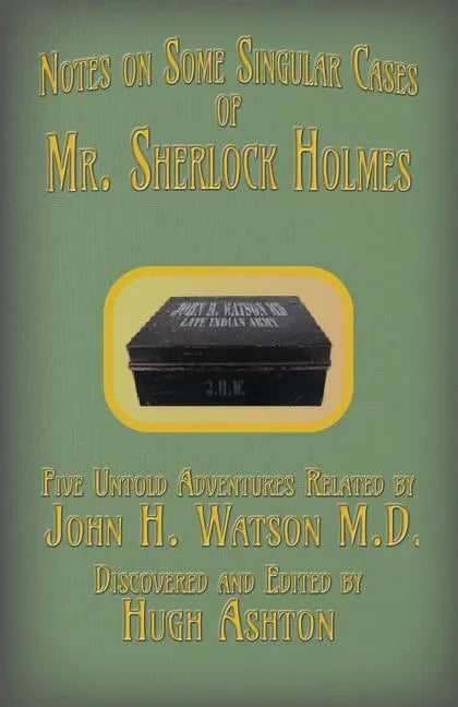 Mr. Sherlock Holmes - Notes on Some Singular Cases: Five Untold Adventures Related by John H. Watson M.D. - Paperback