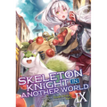 Skeleton Knight in Another World (Light Novel) Vol. 9 - Paperback