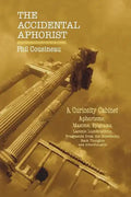 The Accidental Aphorist: A Curiosity Cabinet of Aphorisms - Paperback