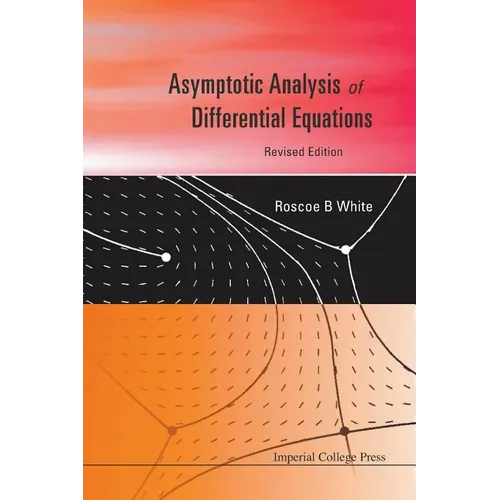 Asymptotic Analysis of Differential Equations (Revised Edition) - Paperback