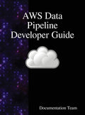 AWS Data Pipeline Developer Guide - Hardcover
