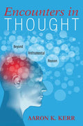 Encounters in Thought: Beyond Instrumental Reason - Hardcover