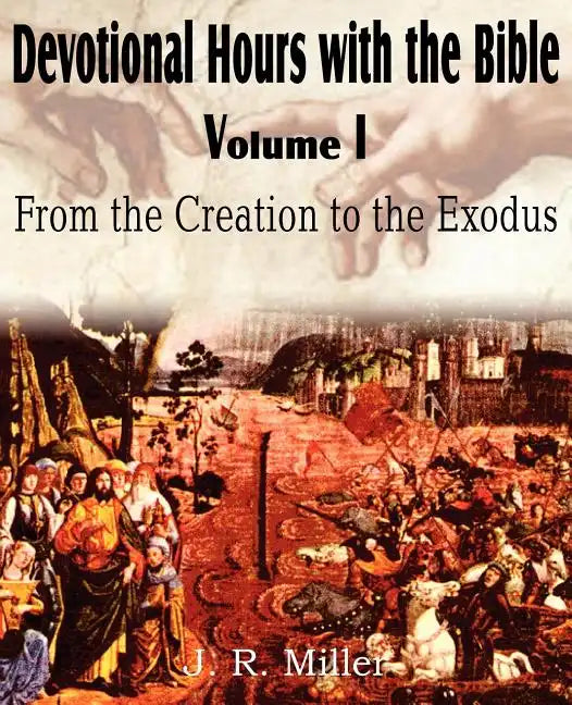 Devotional Hours with the Bible Volume I, from the Creation to the Exodus - Paperback