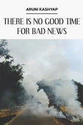 There Is No Good Time for Bad News - Paperback