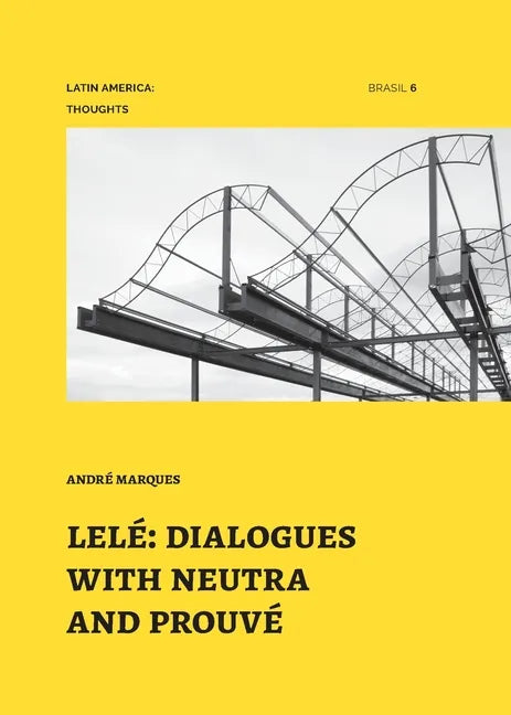 Lelé: dialogues with neutra and prouvé - Paperback