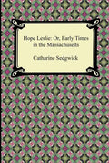 Hope Leslie: Or, Early Times in the Massachusetts - Paperback