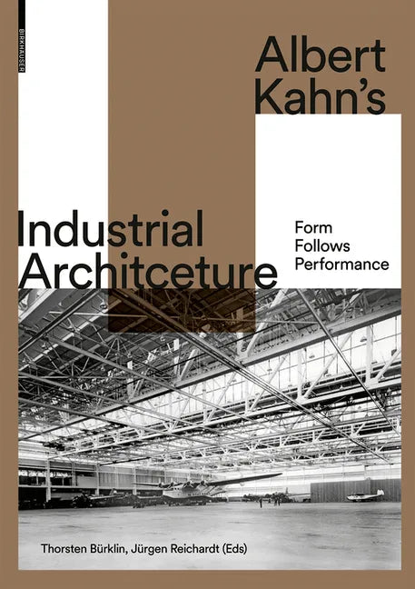Albert Kahn's Industrial Architecture: Form Follows Performance - Hardcover
