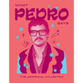 What Pedro Says: The Unofficial Collection - Hardcover