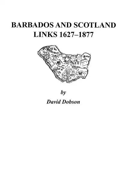 Barbados and Scotland, Links 1627-1877 - Paperback