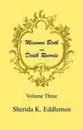 Missouri Birth and Death Records, Volume 3 - Paperback
