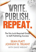 Write. Publish. Repeat.: The No-Luck-Required Guide to Self-Publishing Success - Hardcover