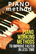 Piano working methods: to improve faster in less time - Paperback