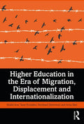 Higher Education in the Era of Migration, Displacement and Internationalization - Paperback