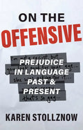 On the Offensive: Prejudice in Language Past and Present - Paperback
