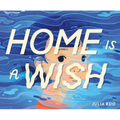 Home Is a Wish - Hardcover