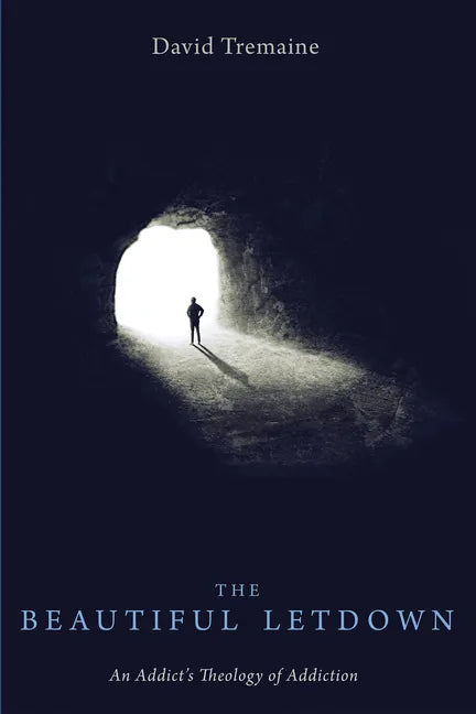 The Beautiful Letdown: An Addict's Theology of Addiction - Paperback