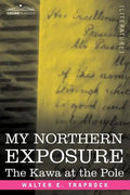My Northern Exposure: The Kawa at the Pole - Paperback