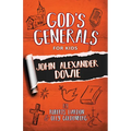 God's Generals for Kids: John Alexander Dowie - Paperback