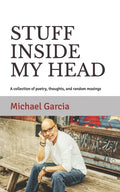 Stuff Inside My Head: A collection of poetry, thoughts, and random musings - Paperback