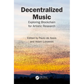 Decentralized Music: Exploring Blockchain for Artistic Research - Paperback