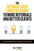The Ultimate Solo Lawyer's Guide to More Referrals and Better Clients - Paperback