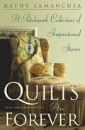 Quilts Are Forever: A Patchwork Collection of Inspirational Stories - Paperback