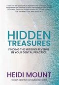 Hidden Treasures: Finding the Missing Revenue in Your Dental Practice - Hardcover