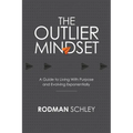 The Outlier Mindset: A Guide to Living With Purpose and Evolving Exponentially - Paperback