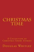 Christmas Time: A collection of Christmas short stories - Paperback