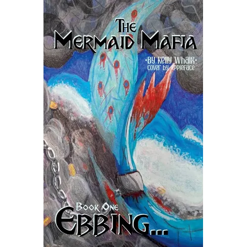 The Mermaid Mafia Ebbing... Book One - Paperback