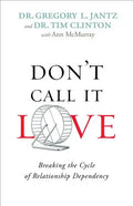 Don't Call It Love: Breaking the Cycle of Relationship Dependency - Paperback