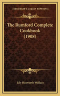 The Rumford Complete Cookbook (1908) - Hardcover