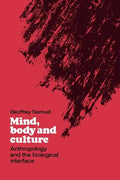 Mind, Body and Culture: Anthropology and the Biological Interface - Paperback