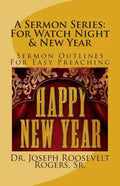 A Sermon Series: For Watch Night & New Year: Sermon Outlines For Easy Preaching - Paperback