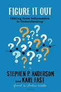 Figure It Out: Getting from Information to Understanding - Paperback
