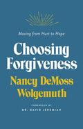 Choosing Forgiveness: Moving from Hurt to Hope - Paperback