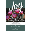 Joy: Blossoms Among the Thorns - Paperback