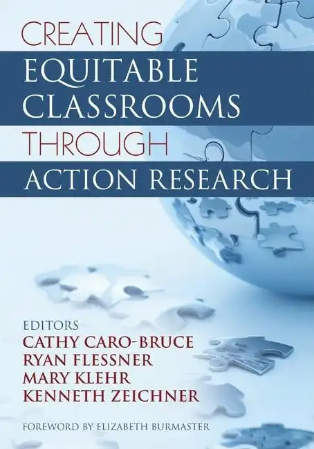 Creating Equitable Classrooms Through Action Research - Paperback