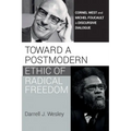 Toward a Postmodern Ethic of Radical Freedom: Cornel West and Michel Foucault in Discursive Dialogue - Paperback