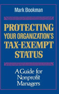 Protecting Your Organization's Tax-Exempt Status: A Guide for Nonprofit Managers - Hardcover