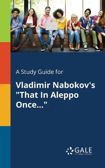 A Study Guide for Vladimir Nabokov's "That In Aleppo Once..." - Paperback