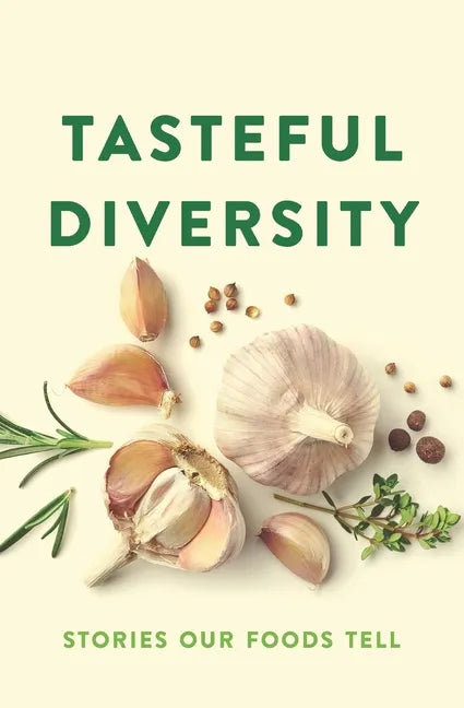 Tasteful Diversity: Stories Our Foods Tell - Paperback