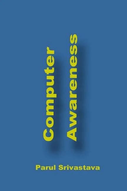 Computer Awareness: A Book focussed on MS Office and Computer in General - Paperback