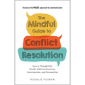 The Mindful Guide to Conflict Resolution: How to Thoughtfully Handle Difficult Situations, Conversations, and Personalities - Paperback